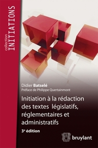 Initiation à la rédaction des textes législatifs, réglementaires et administratifs