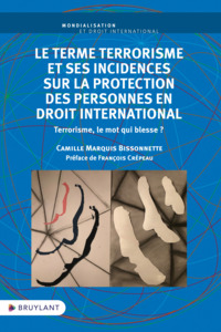 LE TERME TERRORISME ET SES INCIDENCES SUR LA PROTECTION DES PERSONNES EN DROIT INTERNATIONAL - TERRO