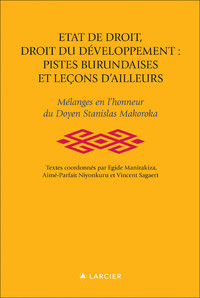 Etat de droit , droit du développement , pistes burundaises et leçons d'ailleurs