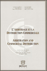 L'arbitrage et la distribution commerciale / Arbitration and Commercial Distribution