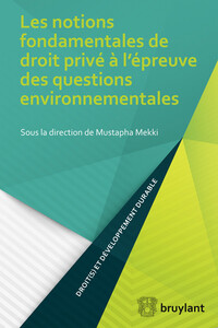Notions fondamentales de droit privé à l'épreuve des questions environnementales