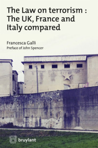 THE LAW ON TERRORISM : UK, FRANCE AND ITALY COMPARED