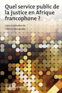 QUEL SERVICE PUBLIC DE LA JUSTICE EN AFRIQUE FRANCOPHONE?