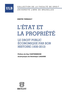 L'Etat et la propriété. Le droit public économique par son histoire (1830-2012)