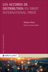 LES ACCORDS DE DISTRIBUTION EN DROIT INTERNATIONAL PRIVE