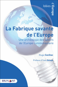 La fabrique savante de l'Europe