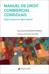 MANUEL DE DROIT COMMERCIAL CONGOLAIS - REGIME GENERAL ET REGIME SPECIAL