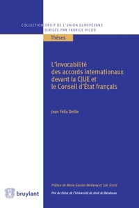 L'INVOCABILITE DES ACCORDS INTERNATIONAUX DEVANT LA COUR DE JUSTICE DE L'UE ET LE CONSEIL D'ETAT FRA
