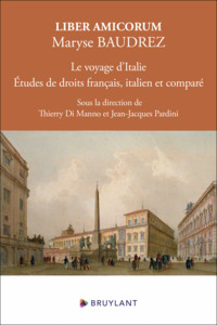 LIBER AMICORUM MARYSE BAUDREZ - LE VOYAGE D'ITALIE. ETUDE DE DROITS FRANCAIS, ITALIEN ET COMPARE