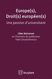 EUROPE(S) DROIT(S) EUROPEEN - UNE PASSION D'UNIVERSITAIRE