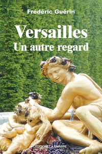VERSAILLES - UN AUTRE REGARD