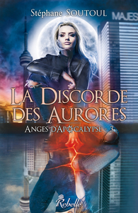 ANGES D'APOCALYPSE : 3 - LA DISCORDE DES AURORES