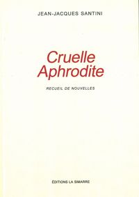 CRUELLE APHRODITE - RECUEIL DE NOUVELLES