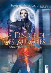 Anges d'apocalypse : 3 - La discorde des aurores