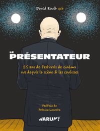 LE PRESENTATEUR - 25 ANS DE FESTIVALS DE CINEMA, VUS DEPUIS LA SCENE & LES COULISSES