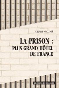LA PRISON : PLUS GRAND HOTEL DE FRANCE