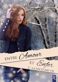 ENTRE AMOUR ET ENFER : 2 - LA FIN D'UNE VIE