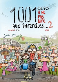 1001 CHOSES A NE PAS DIRE AUX INFERTILES - TOME 2