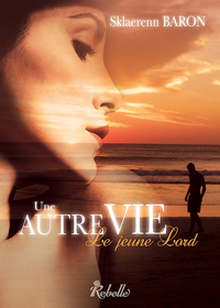 UNE AUTRE VIE : 1 - LE JEUNE LORD