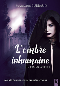 L'ombre inhumaine : 1 - L'immortelle