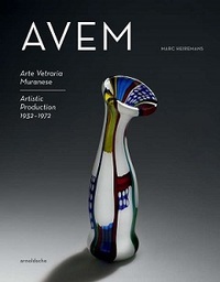 AVEM ARTE VETRARIA MURANESE ARTISTIC PRODUCTION 1932-1972