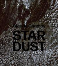 CLAUDE CHAMPY STARDUST / POUSSIERES D'ETOILES /FRANCAIS/ANGLAIS