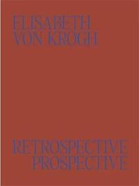 ELISABETH VON KROGH RETROSPECTIVE - PROSPECTIVE: CERAMICS 1972-2024 /ANGLAIS