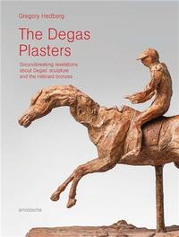 THE DEGAS PLASTERS : A NEW LOOK AT DEGAS' SCULPTURE /ANGLAIS