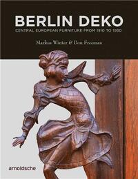 BERLIN DEKO CENTRAL EUROPEAN FURNITURE FROM 1910 TO 1930 /ANGLAIS