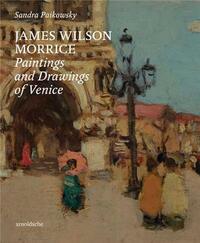 JAMES WILSON MORRICE PAINTINGS AND DRAWINGS OF VENICE /ANGLAIS