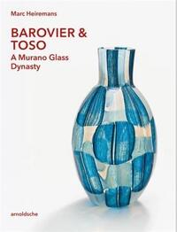 Barovier & Toso A Murano Glass Dunasty /anglais