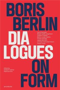 BORIS BERLIN: DIALOGUES ON FORM /ANGLAIS