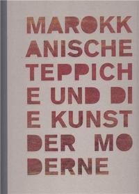 Marokkanische Teppiche und die Kunst der Moderne /anglais/allemand