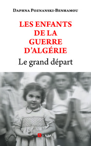 LE GRAND DEPART - LES ENFANTS DE LA GUERRE D'ALGERIE