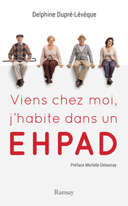 VIENS CHEZ MOI, J'HABITE DANS UN EHPAD