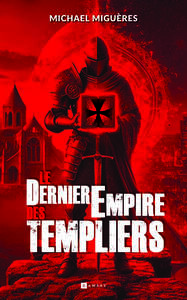 LE DERNIER EMPIRE DES TEMPLIERS