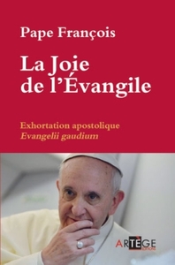 LA JOIE DE L'EVANGILE - EXHORTATION APOSTOLIQUE EVANGELII GAUDIUM