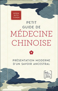 PETIT GUIDE DE MEDECINE CHINOISE - PRESENTATION MODERNE D'UN SAVOIR ANCESTRAL