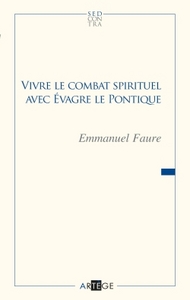 Vivre le combat spirituel avec Évagre le Pontique