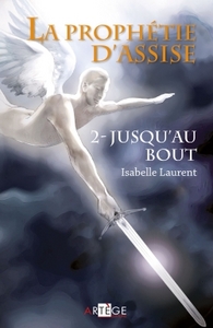 LA PROPHETIE D'ASSISE - 2 - JUSQU'AU BOUT