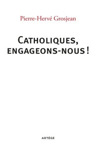 Catholiques, engageons-nous !