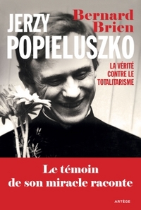 JERZY POPIELUSZKO - LA VERITE CONTRE LE TOTALITARISME