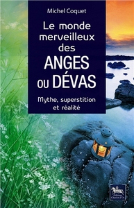 LE MONDE MERVEILLEUX DES ANGES OU DEVAS - MYTHE, SUPERSTITION ET REALITE