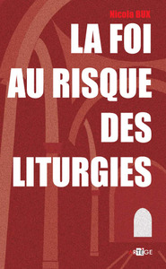 LA FOI AU RISQUE DES LITURGIES