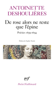 DE ROSE ALORS NE RESTE QUE L'EPINE - POESIES 1659-1694