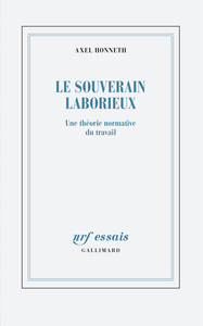 LE SOUVERAIN LABORIEUX - UNE THEORIE NORMATIVE DU TRAVAIL