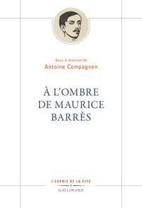 À l'ombre de Maurice Barrès