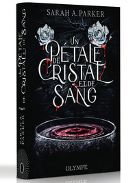 UN PETALE DE CRISTAL ET DE SANG - UN PETALE DE CRISTAL ET DE SANG, I-EDITION RELIEE