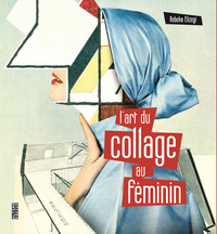 L'ART DU COLLAGE AU FEMININ