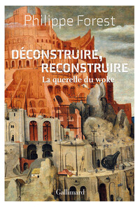 DECONSTRUIRE, RECONSTRUIRE - LA QUERELLE DU WOKE